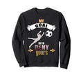 My Goal Is To Deny Yours Soccer Goalie Sweatshirt - Graphic Print Unisex - T-Shirt, Sweatshirt, Hoodie