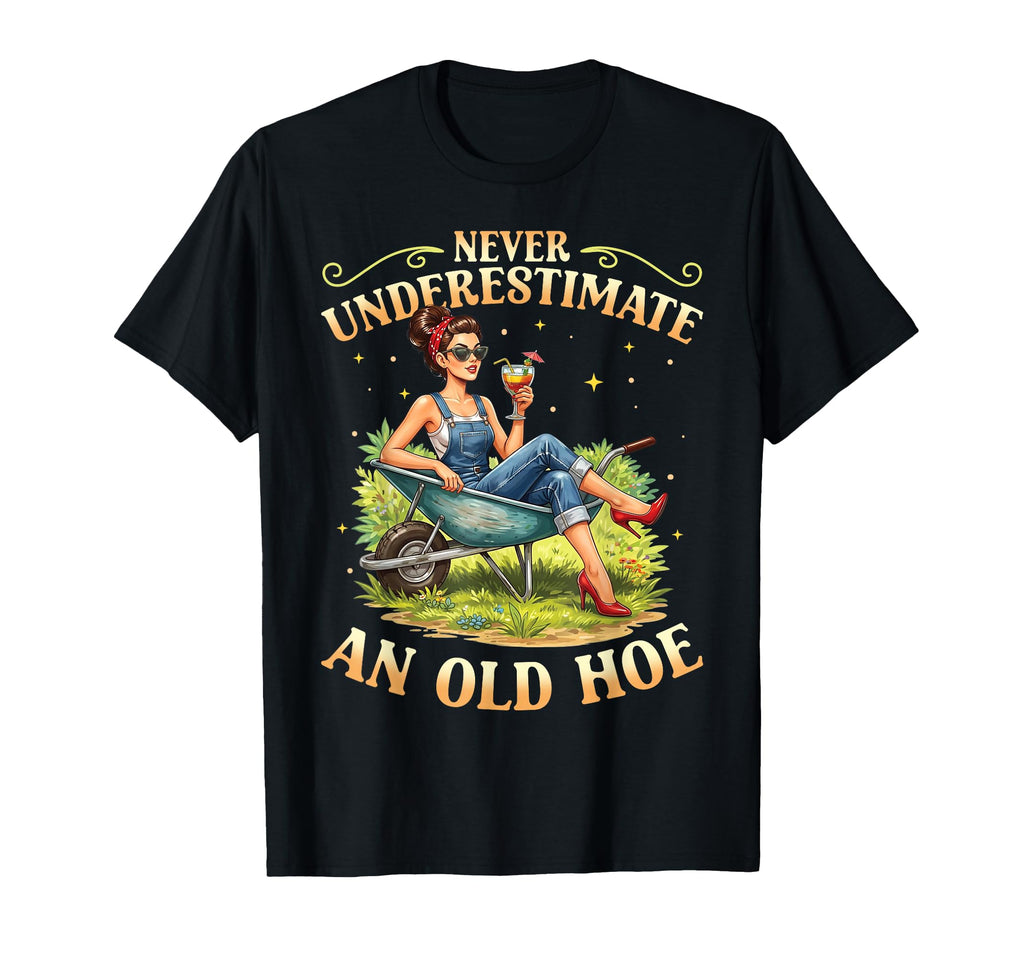 Never Underestimate Old Hoe T-Shirt - Aesthetic Graphic for Adults - T-Shirt, Sweatshirt, Hoodie