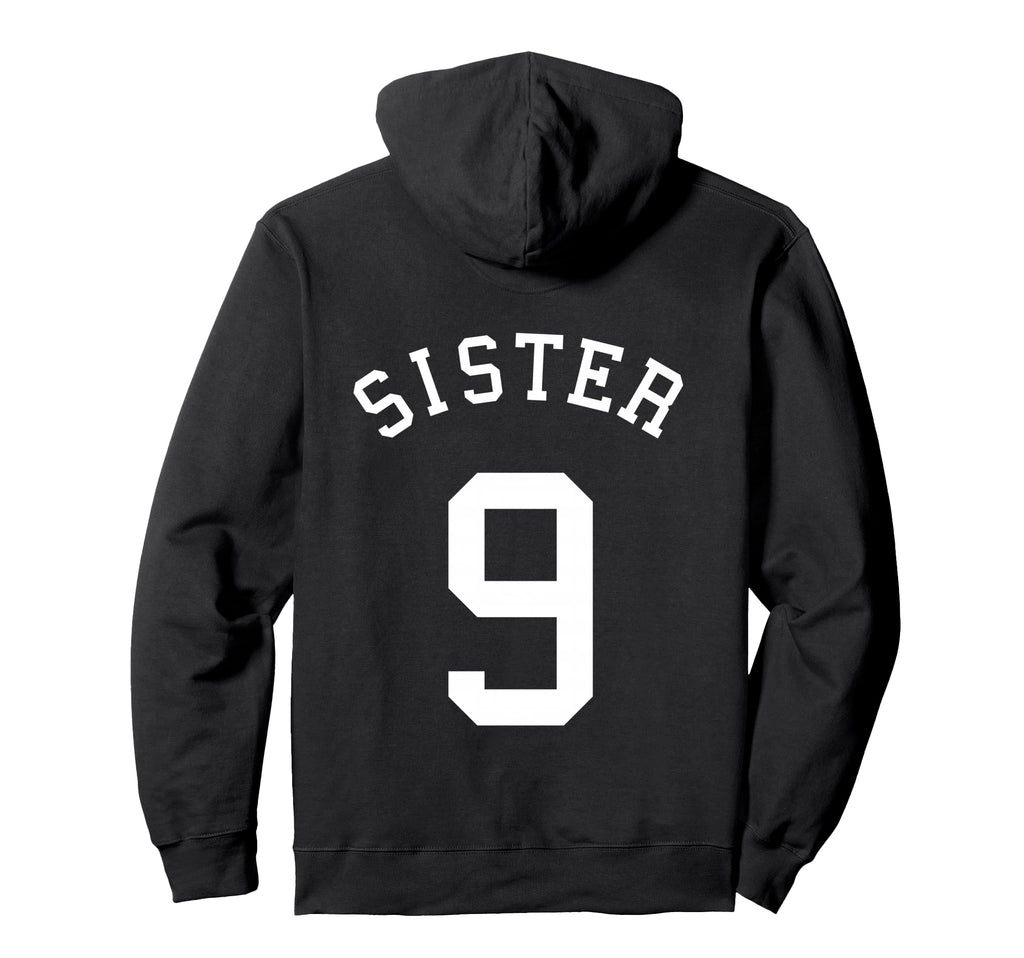 Sister No 9 Football Sis Soccer Hoodie - Fun Novelty Design Men Women - T-Shirt, Sweatshirt, Hoodie