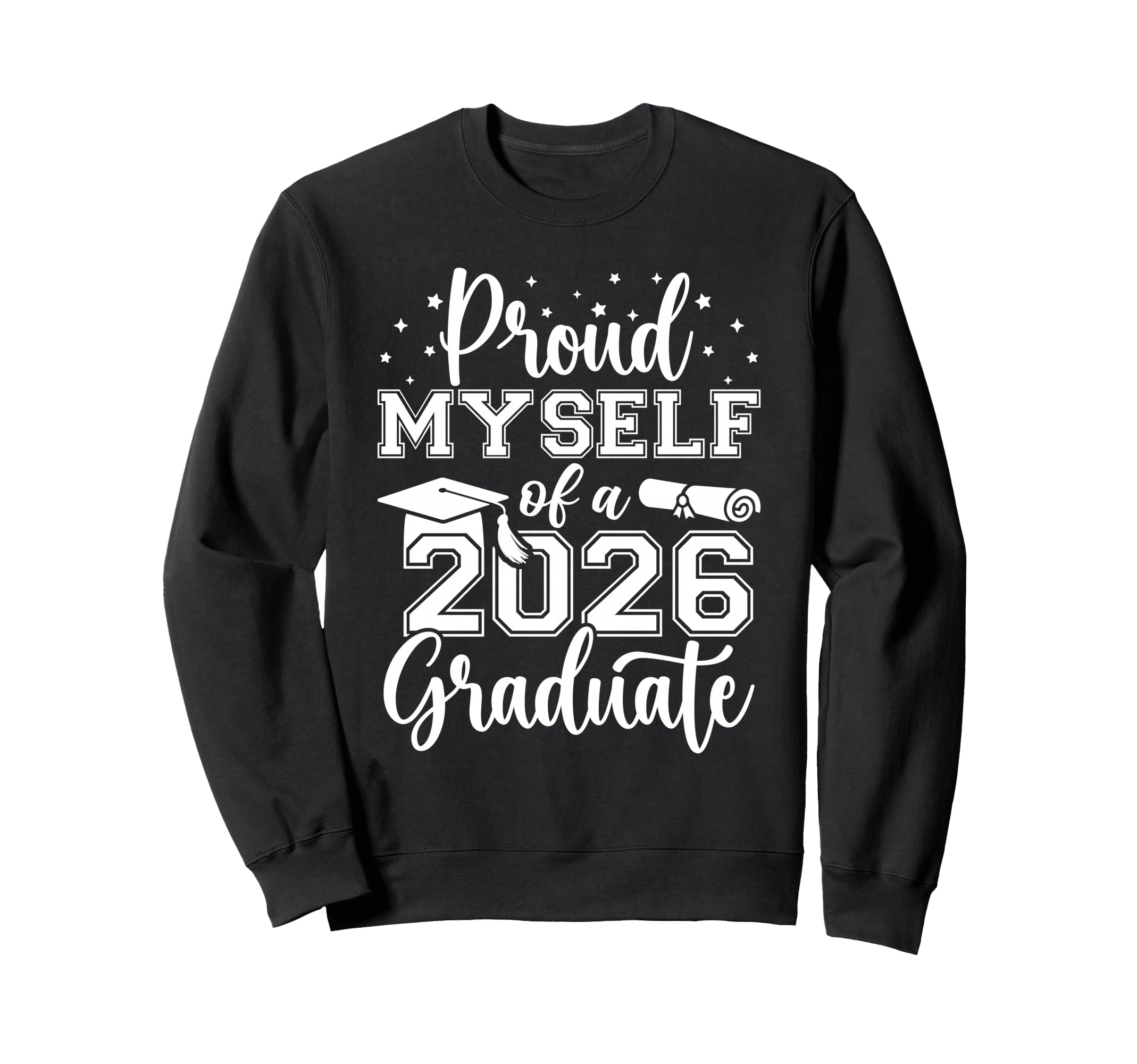 Proud Myself Class 2026 Graduate Senior Sweatshirt - Graphic Print Unisex - T-Shirt, Sweatshirt, Hoodie