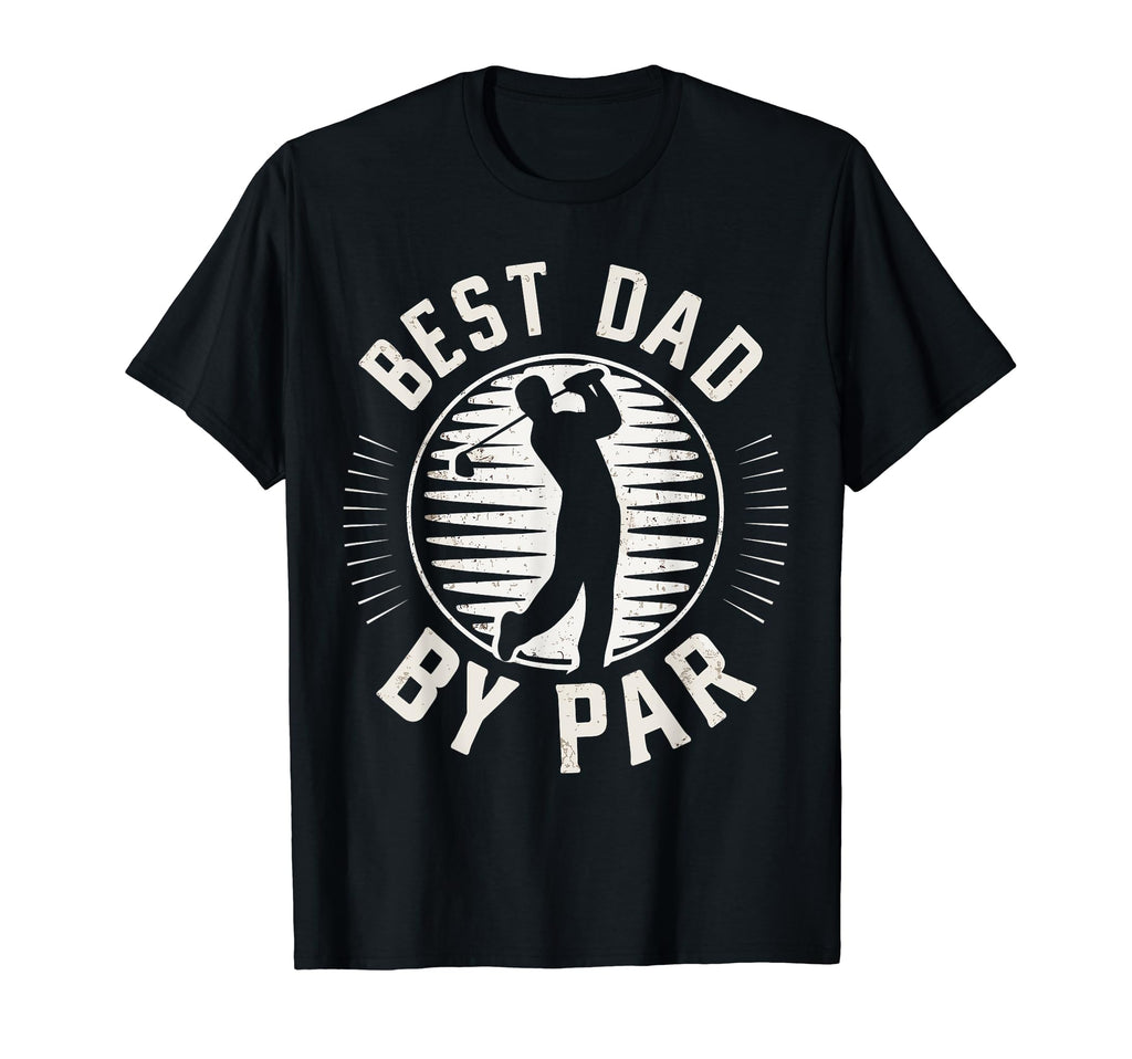 Fathers Day Golf Lover Best Dad Par T-Shirt - Unique Graphic for Adults - T-Shirt, Sweatshirt, Hoodie