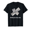Problem Solved Duct Tape T-Shirt - Fun Novelty Design Unisex - T-Shirt, Sweatshirt, Hoodie