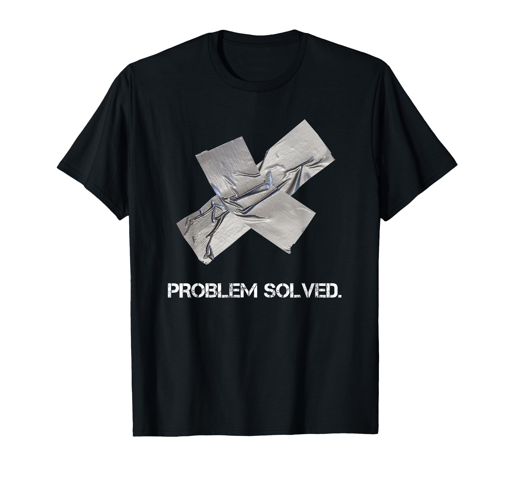 Problem Solved Duct Tape T-Shirt - Fun Novelty Design Unisex - T-Shirt, Sweatshirt, Hoodie