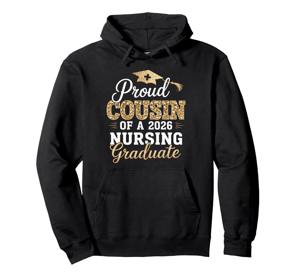 Proud Cousin Class 2026 Nursing Hoodie - Custom Art Print for Adults - T-Shirt, Sweatshirt, Hoodie