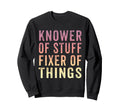 Knower Stuff Fixer Things Funny Dad Sweatshirt - Trendy Graphic Unisex - T-Shirt, Sweatshirt, Hoodie