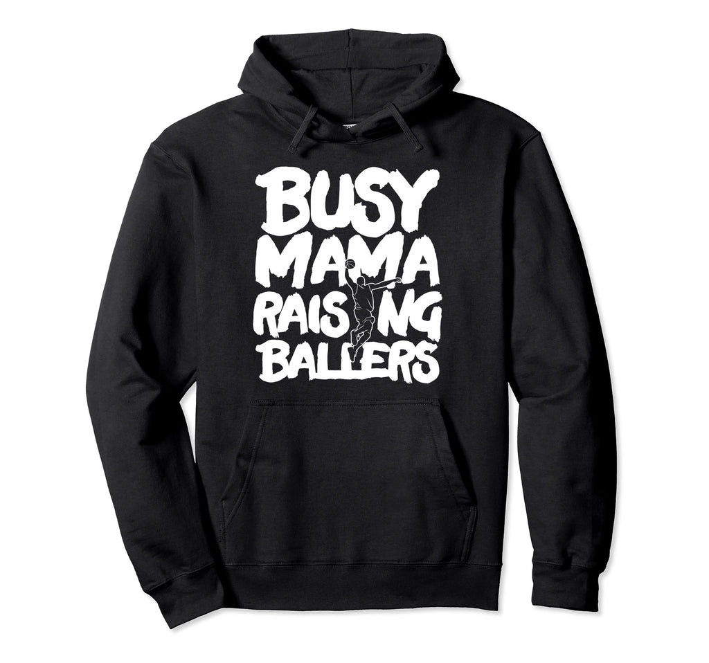 Busy Mama Raising Ballers Mothers Day Hoodie - Graphic Print Men Women - T-Shirt, Sweatshirt, Hoodie