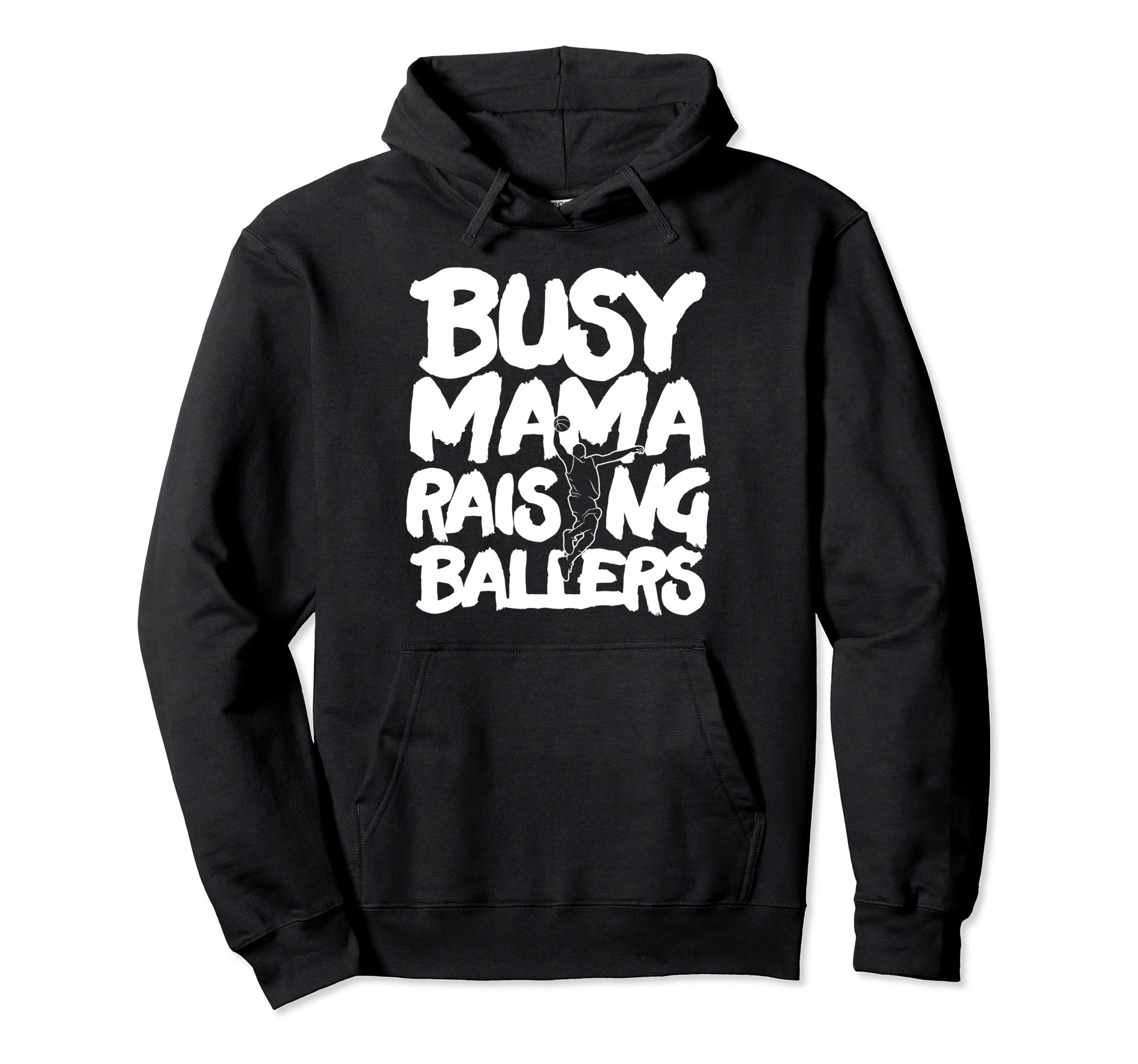 Busy Mama Raising Ballers Mothers Day Hoodie - Graphic Print Men Women - T-Shirt, Sweatshirt, Hoodie