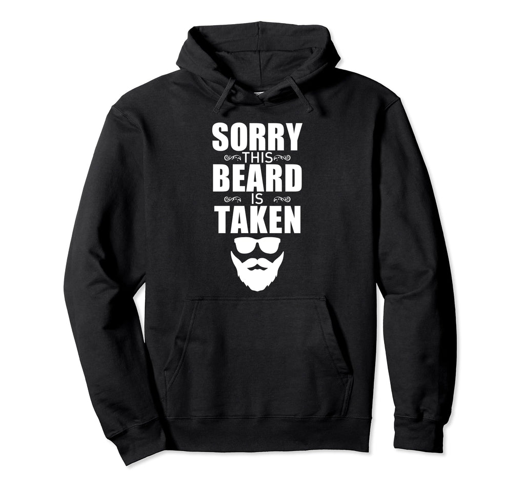 Sorry This Beard Is Taken Funny Husband Hoodie - Trendy Graphic Men Women - T-Shirt, Sweatshirt, Hoodie