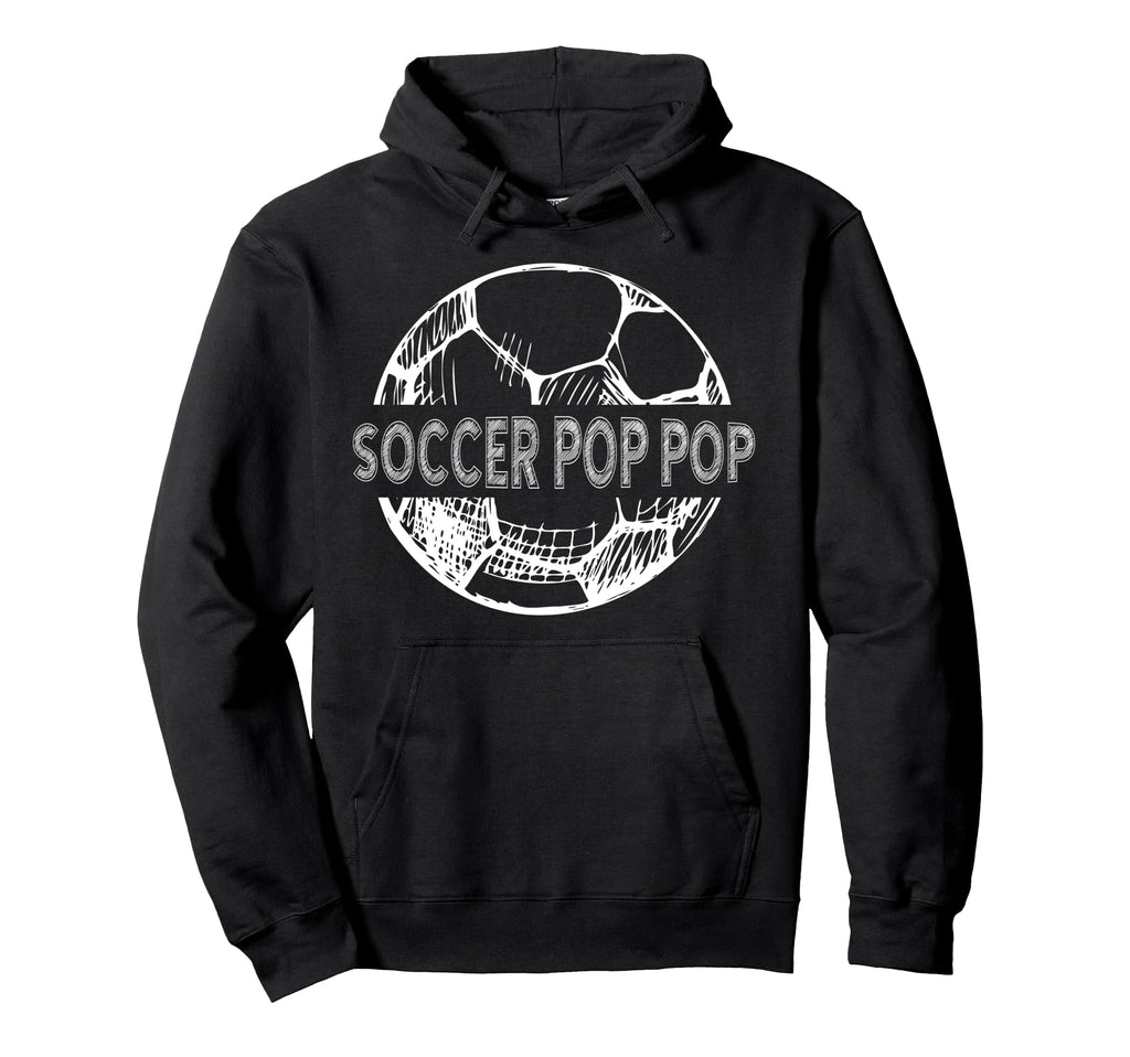 Soccer Pop Pop Grandpa Pop Pop Soccer Hoodie - Novelty Apparel for Adults - T-Shirt, Sweatshirt, Hoodie