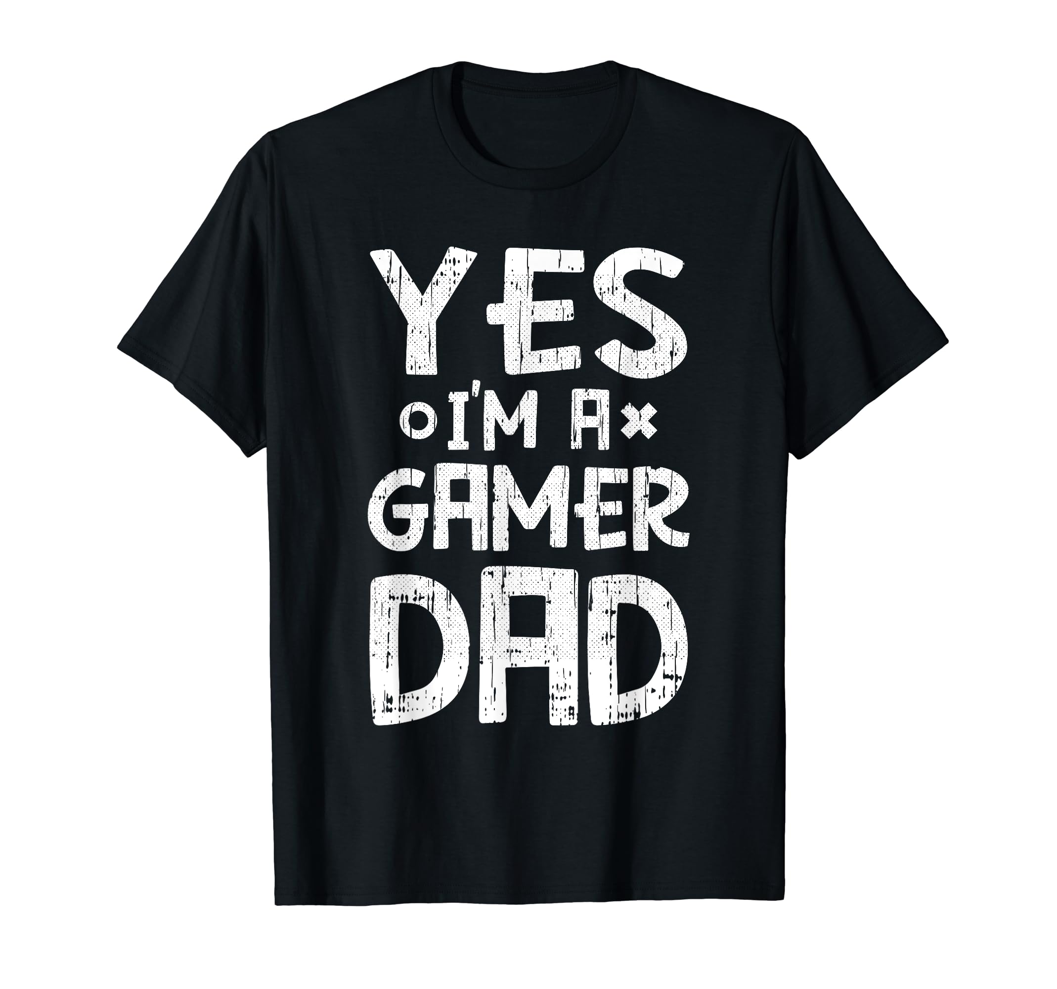 Yes Im Gamer Dad Fathers Day Funny T-Shirt - Unique Graphic for Adults - T-Shirt, Sweatshirt, Hoodie