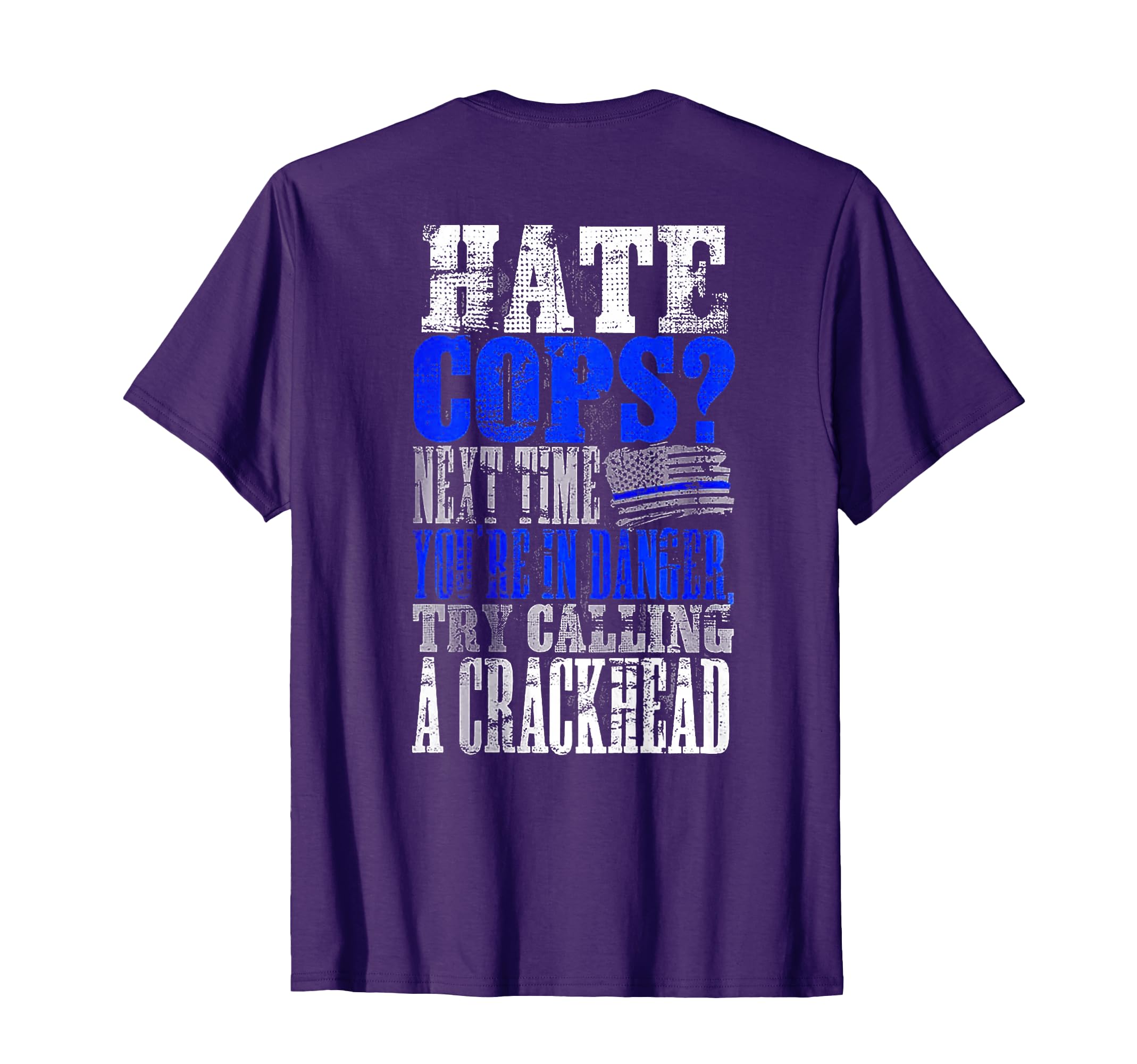 Hate Cops Call Crackhead Back T-Shirt - Trendy Graphic for Adults - T-Shirt, Sweatshirt, Hoodie