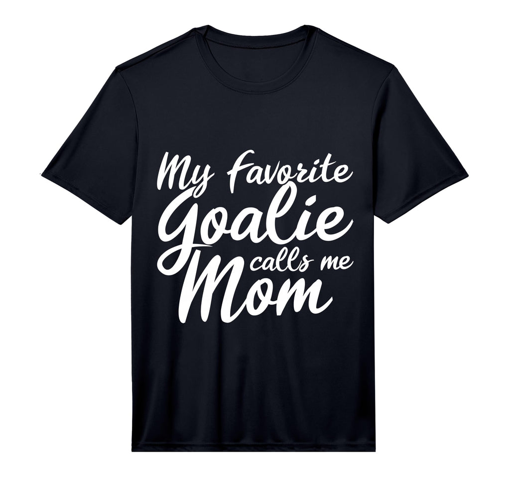 Mens My Favorite Goalie Calls Me Mom Gift T-Shirt - Novelty Apparel Unisex - T-Shirt, Sweatshirt, Hoodie