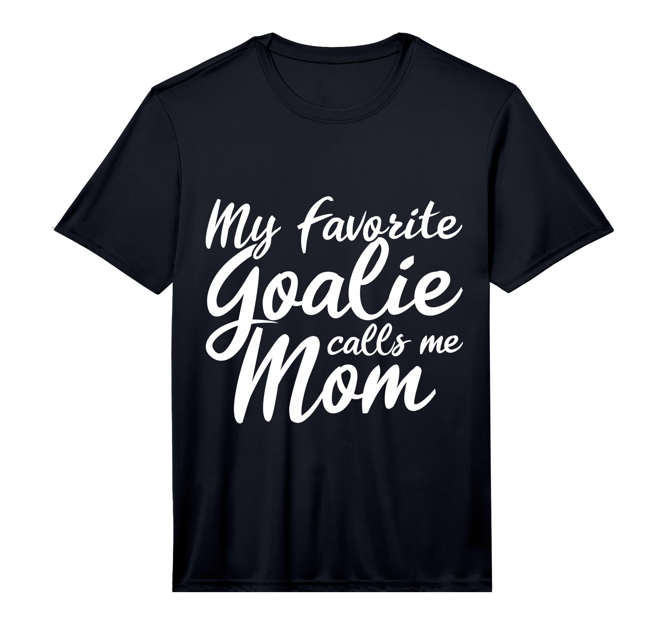 Mens My Favorite Goalie Calls Me Mom Gift T-Shirt - Novelty Apparel Unisex - T-Shirt, Sweatshirt, Hoodie