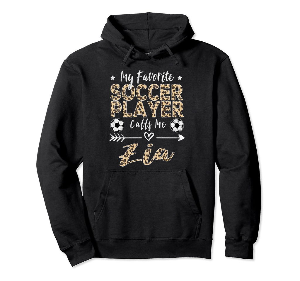 My Favorite Soccer Player Calls Me Zia Hoodie - Aesthetic Graphic Unisex - T-Shirt, Sweatshirt, Hoodie