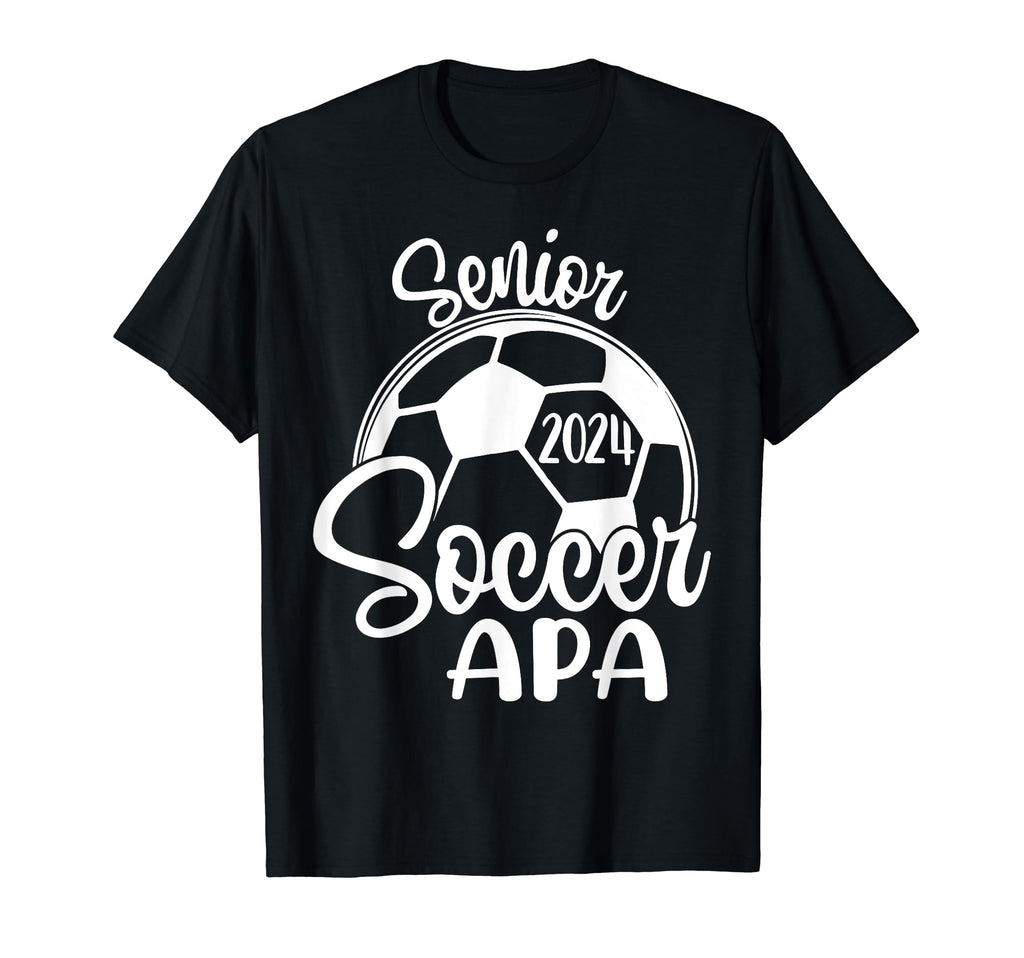 Senior Soccer Apa 2024 Class 2024 Soccer T-Shirt - Unique Graphic Unisex - T-Shirt, Sweatshirt, Hoodie