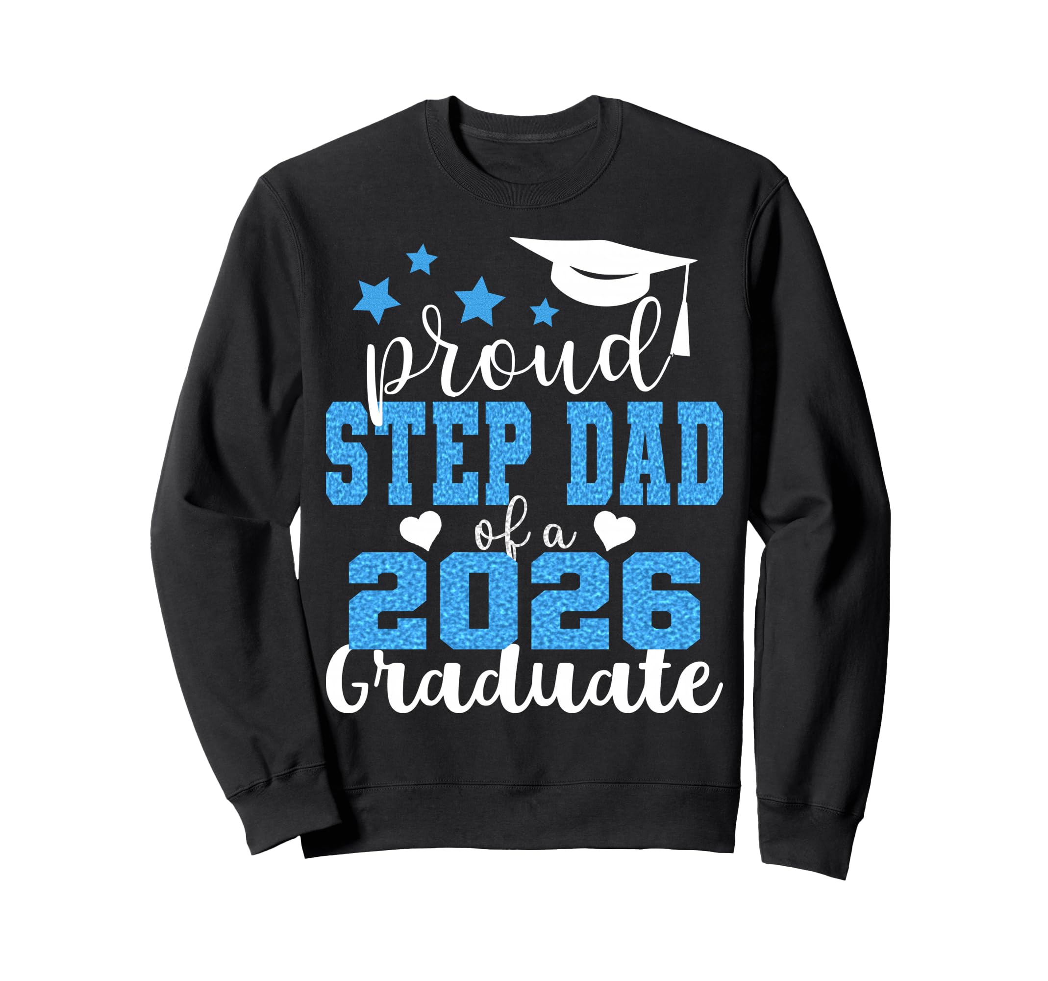 Super Proud Step Dad 2026 Sweatshirt - Fun Novelty Design Men Women - T-Shirt, Sweatshirt, Hoodie