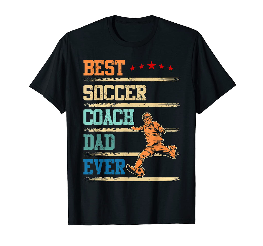 Best Soccer Coach Dad Ever Fathers Day T-Shirt - Streetwear Style Unisex - T-Shirt, Sweatshirt, Hoodie