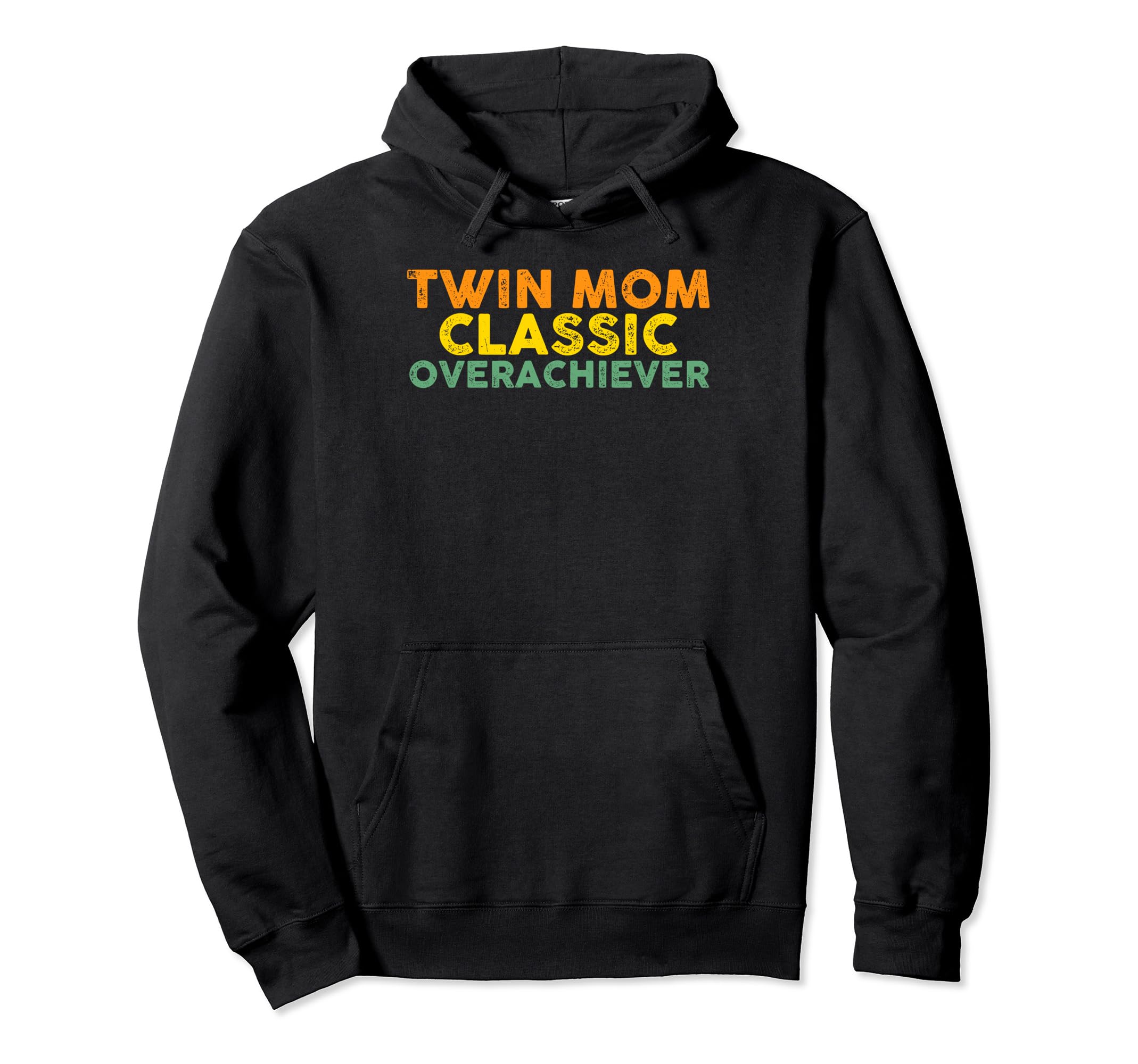 Twin Mom Overachiever Mom Twins Hoodie - Fun Novelty Design Men Women - T-Shirt, Sweatshirt, Hoodie