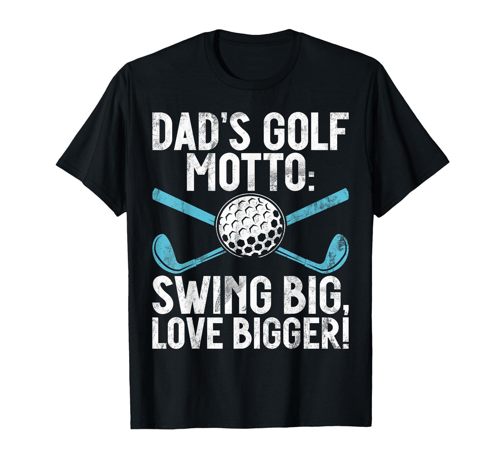 Dads Golf Motto Swing Big Love T-Shirt - Aesthetic Graphic Men Women - T-Shirt, Sweatshirt, Hoodie