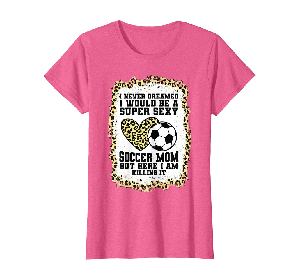 Super Sexy Soccer Mom Heart Soccer Mom T-Shirt - Novelty Apparel Men Women - T-Shirt, Sweatshirt, Hoodie