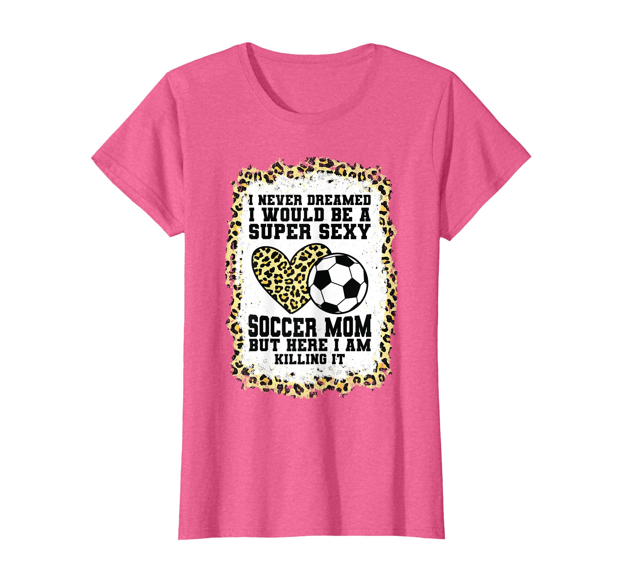 Super Sexy Soccer Mom Heart Soccer Mom T-Shirt - Novelty Apparel Men Women - T-Shirt, Sweatshirt, Hoodie
