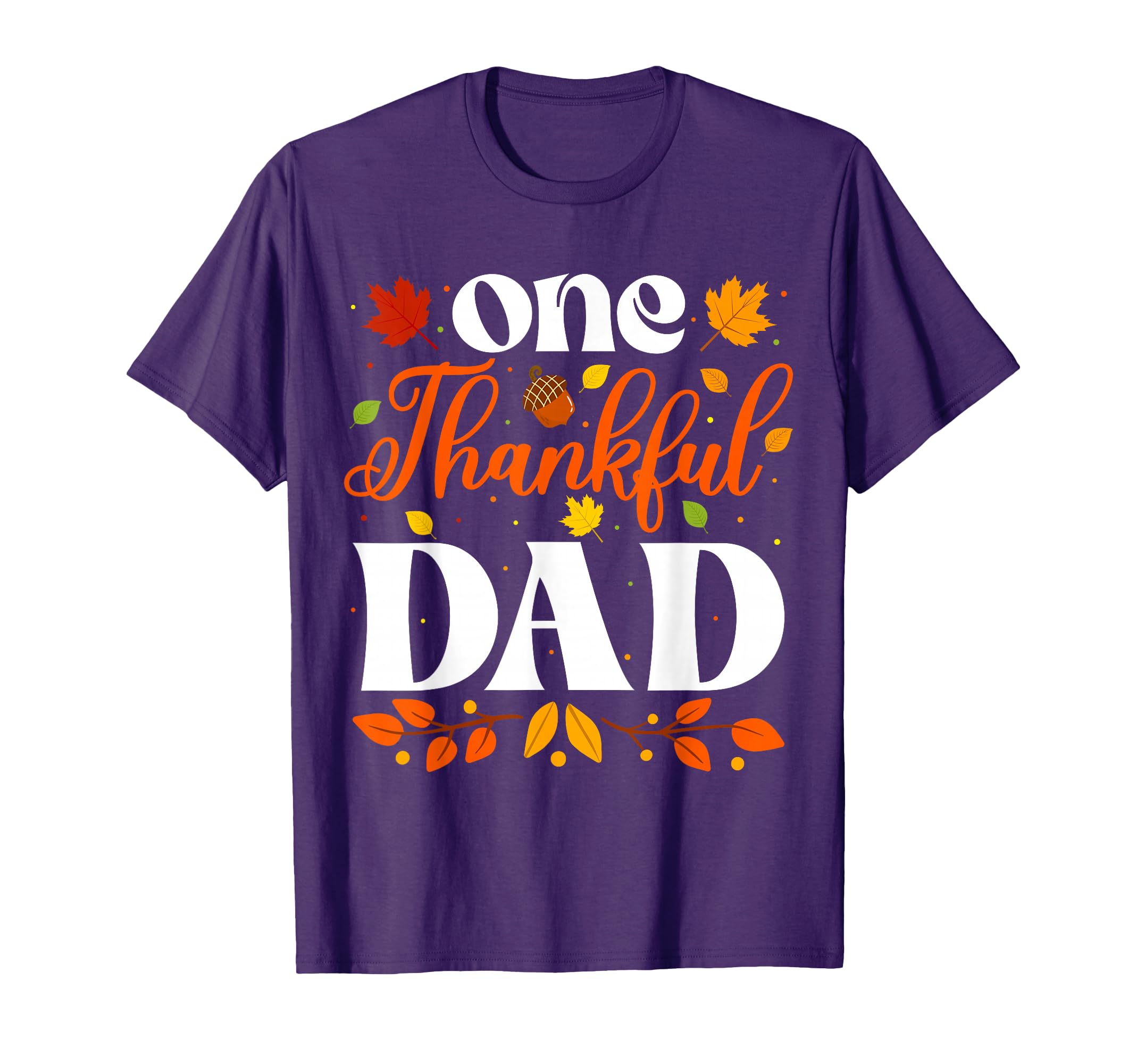 One Thankful Dad Thanksgiving Family T-Shirt - Novelty Apparel Men Women - T-Shirt, Sweatshirt, Hoodie