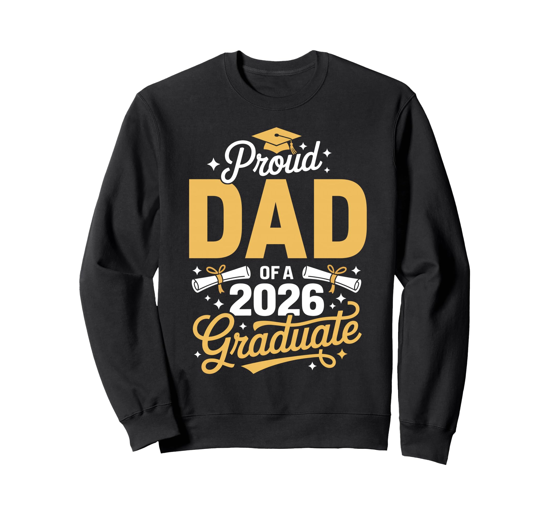 Proud Dad Class 2026 Graduate Sweatshirt - Casual Everyday Wear Unisex - T-Shirt, Sweatshirt, Hoodie