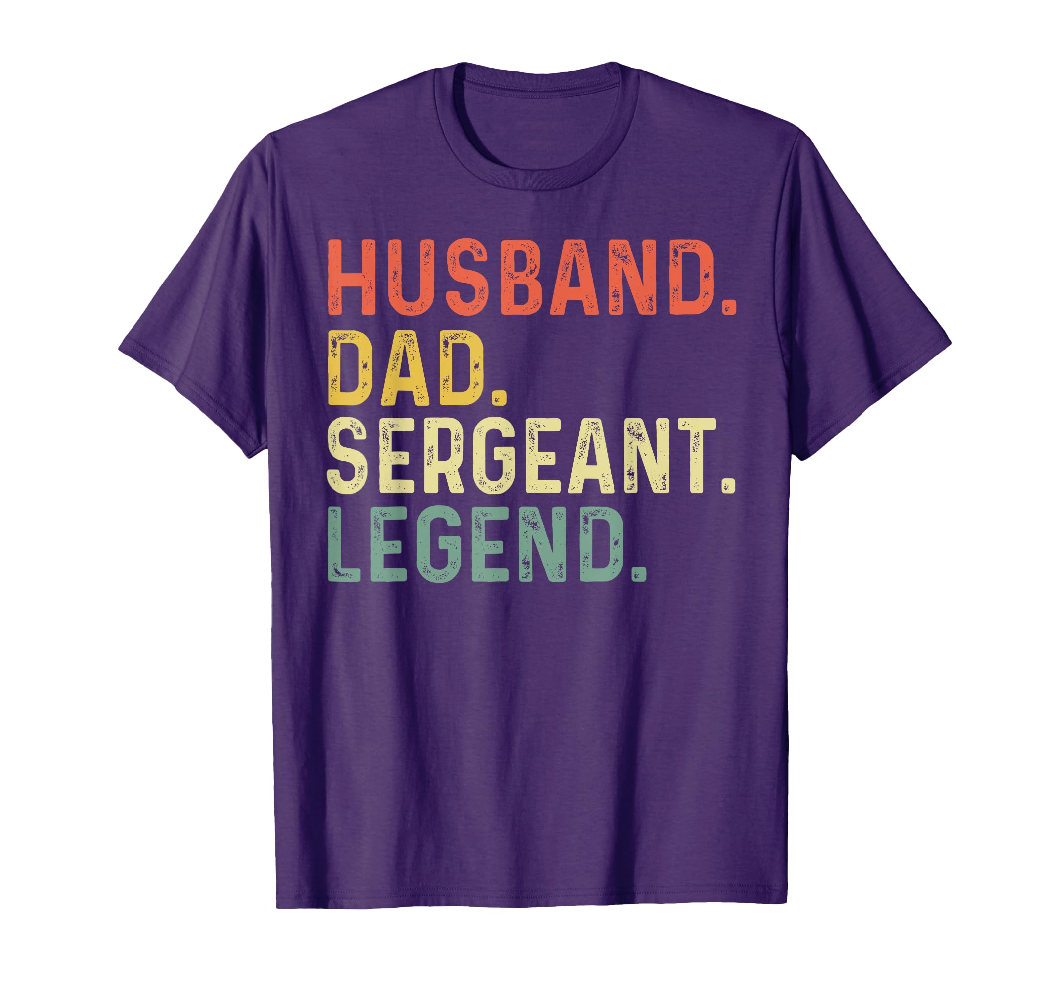 Husband Dad Sergeant Legend Gift T-Shirt - Aesthetic Graphic Men Women - T-Shirt, Sweatshirt, Hoodie