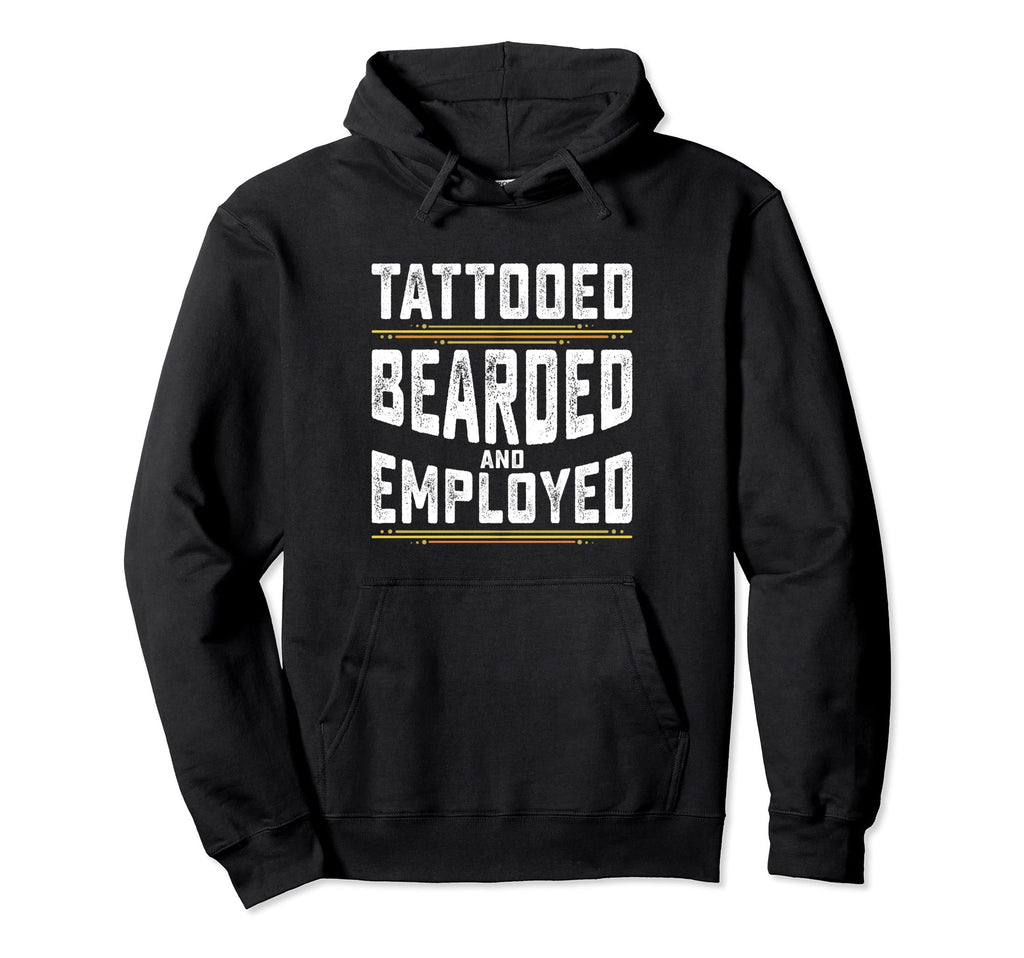 Tattooed Bearded And Employed Funny Hoodie - Aesthetic Graphic for Adults - T-Shirt, Sweatshirt, Hoodie