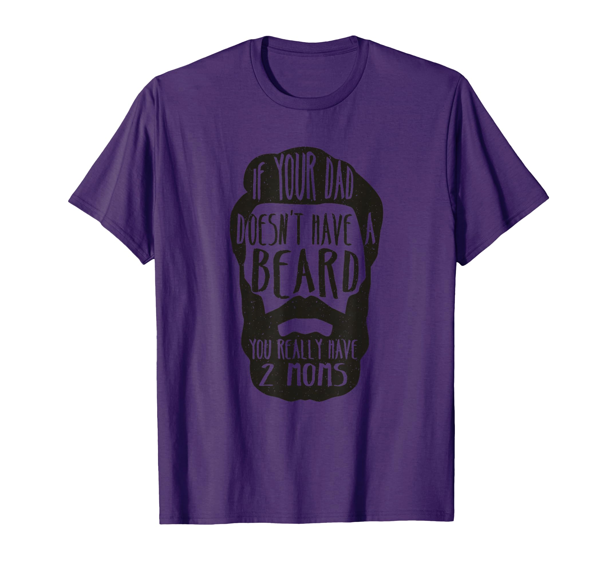 If Your Dad Doesnt Have Beard You T-Shirt - Aesthetic Graphic for Adults - T-Shirt, Sweatshirt, Hoodie