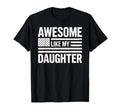 Awesome Like My Daughter American Flag Dad T-Shirt - Trendy Graphic Unisex - T-Shirt, Sweatshirt, Hoodie