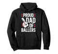 Proud Dad Ballers Baseball Soccer Dad Hoodie - Graphic Print Men Women - T-Shirt, Sweatshirt, Hoodie