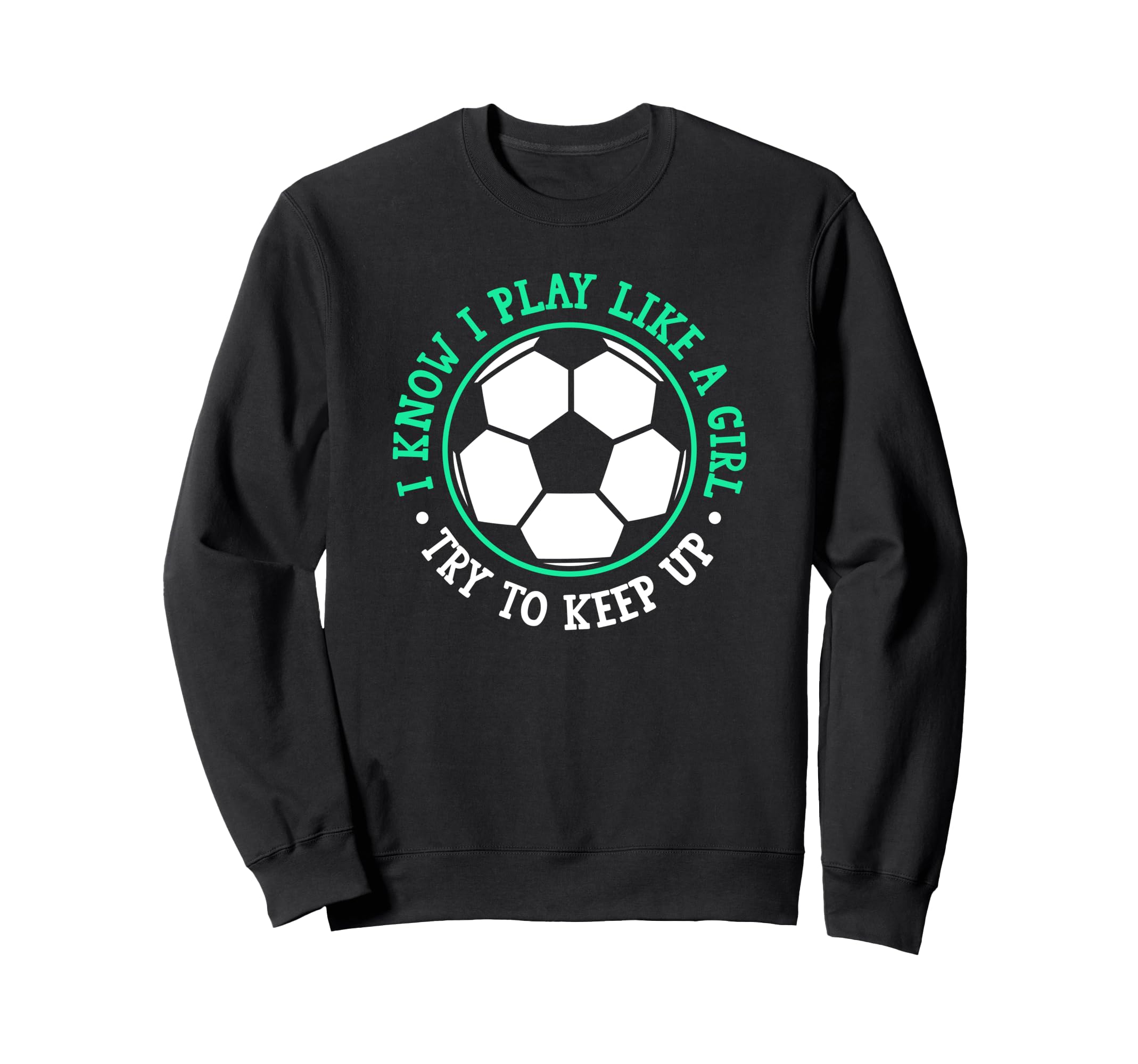 I Know I Play Like Try To Keep Sweatshirt - Fun Novelty Design Men Women - T-Shirt, Sweatshirt, Hoodie