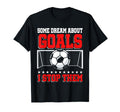 Funny Soccer Goalkeeper Goalie Tees Sweatshirt - Novelty Apparel Men Women - T-Shirt, Sweatshirt, Hoodie