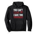 You Cant Scare Me I Have Two Daughters Hoodie - Unique Graphic Men Women - T-Shirt, Sweatshirt, Hoodie