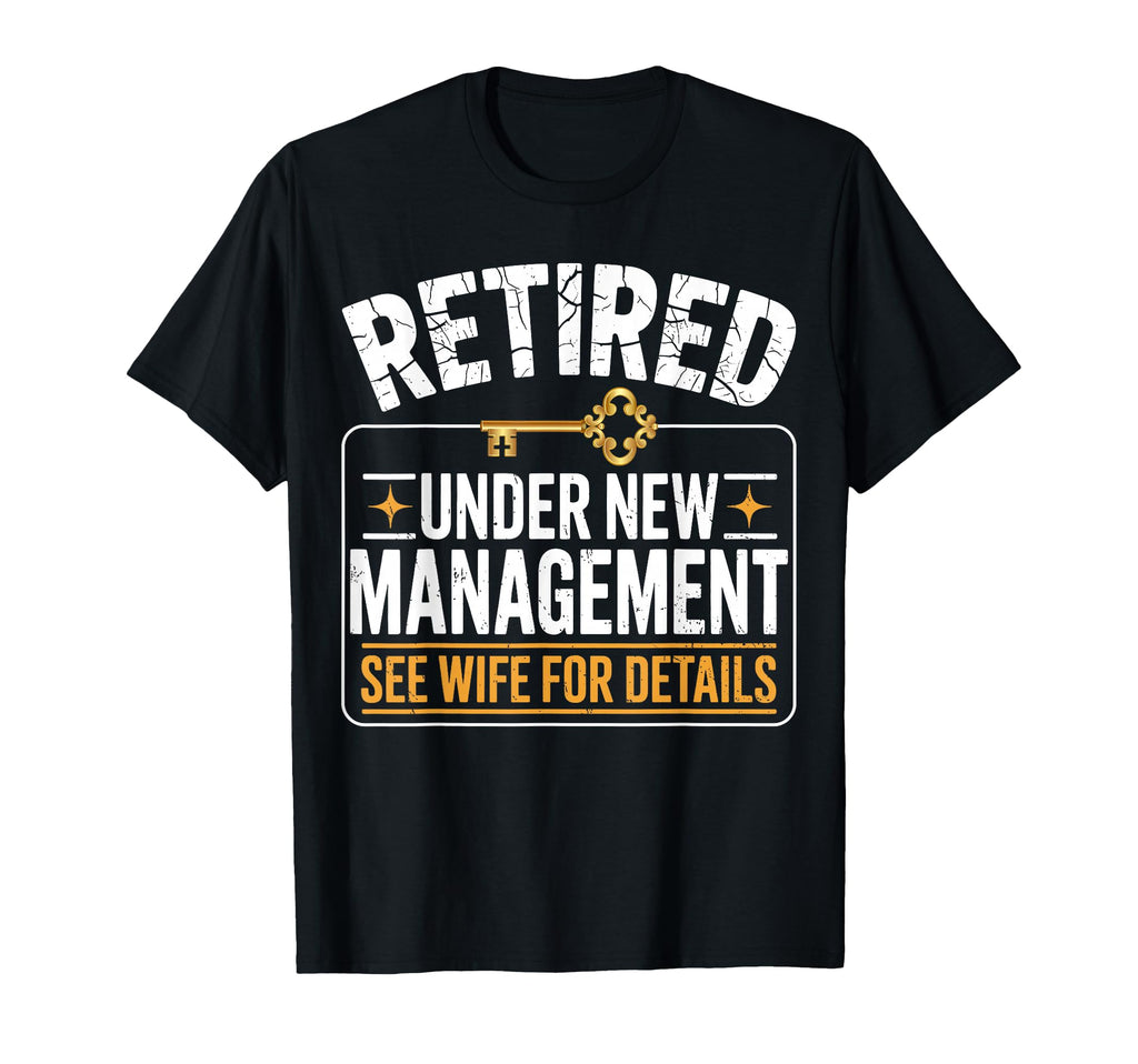 Retired Under New Management See T-Shirt - Casual Everyday Wear for Adults - T-Shirt, Sweatshirt, Hoodie