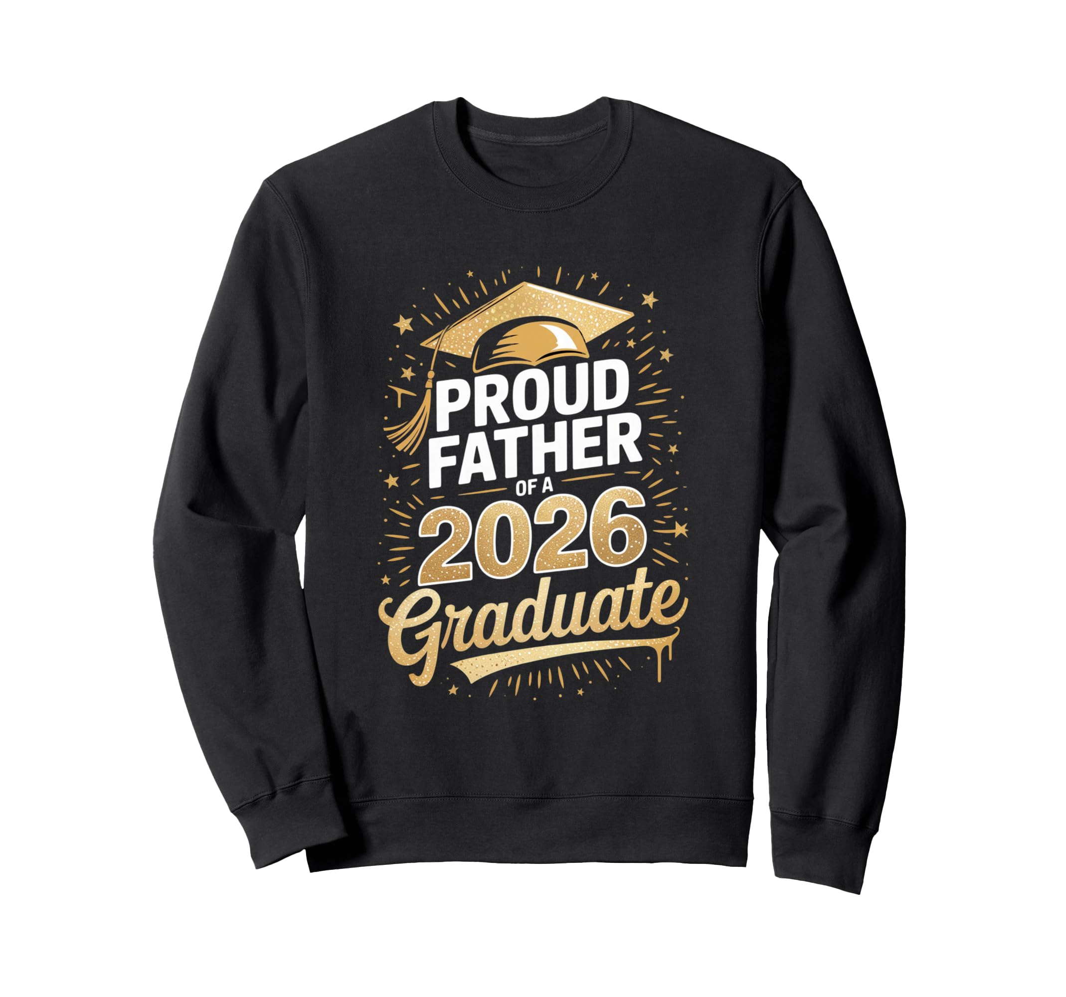 Proud Father 2026 Graduate Sweatshirt - Casual Everyday Wear Unisex - T-Shirt, Sweatshirt, Hoodie