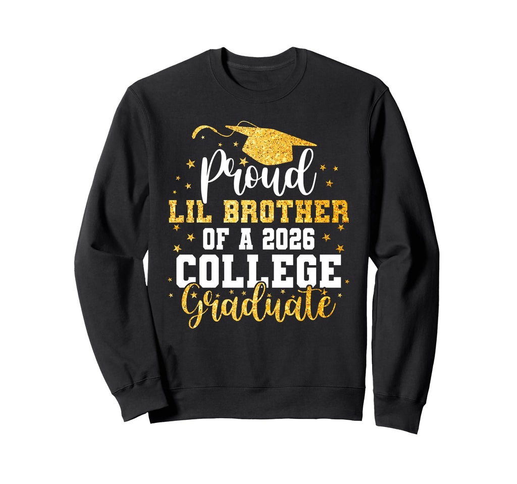 Proud Lil Brother Class 2026 Sweatshirt - Casual Everyday Wear Men Women - T-Shirt, Sweatshirt, Hoodie