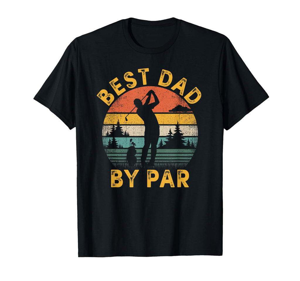 Best Dad Par Golfing Fathers Day Golf T-Shirt - Novelty Apparel Men Women - T-Shirt, Sweatshirt, Hoodie