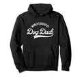 Worlds Greatest Dog Dad Hoodie - Graphic Print Unisex - T-Shirt, Sweatshirt, Hoodie
