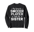 Sister Soccer Player Soccer Sweatshirt - Minimalist Print for Adults - T-Shirt, Sweatshirt, Hoodie