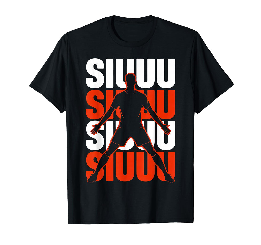 Siuuu Funny Soccer Football Player Fan T-Shirt - Fun Novelty Design Unisex - T-Shirt, Sweatshirt, Hoodie