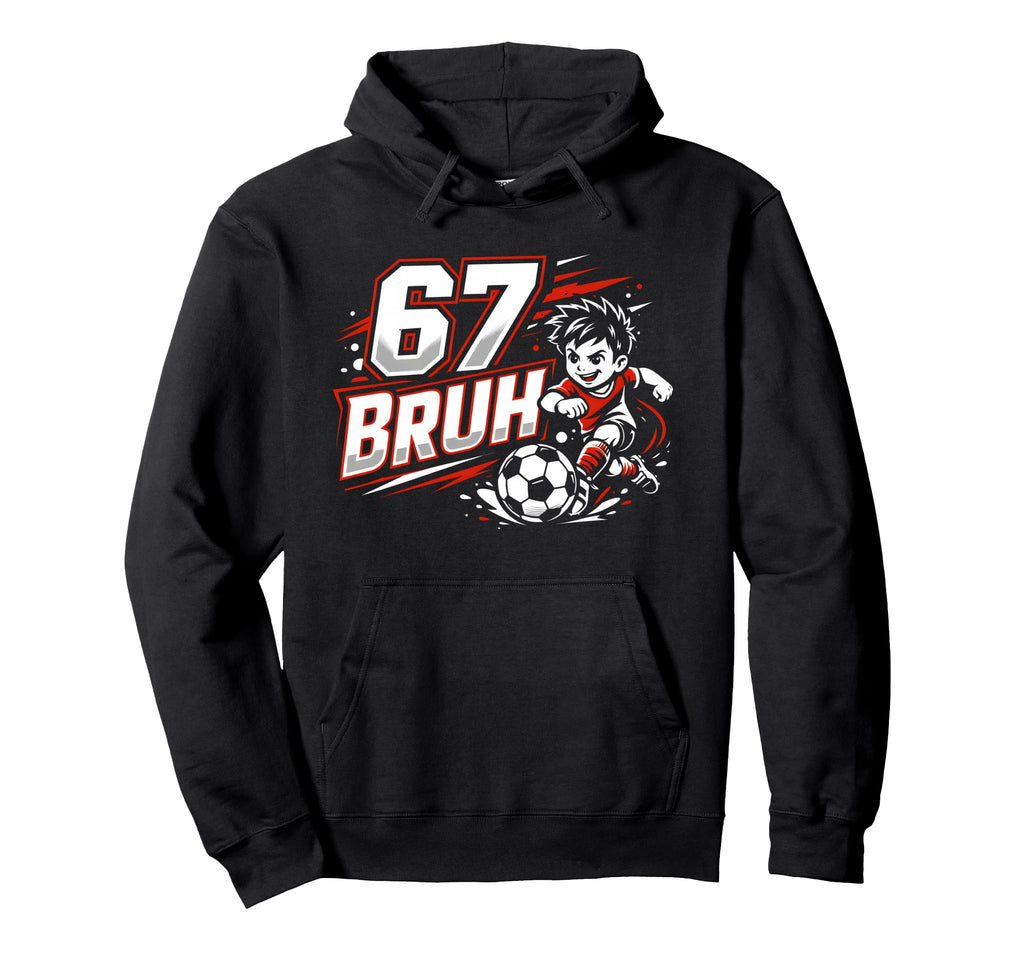 67 Bruh Soccer Six Seven Outfit Hoodie - Aesthetic Graphic Men Women - T-Shirt, Sweatshirt, Hoodie