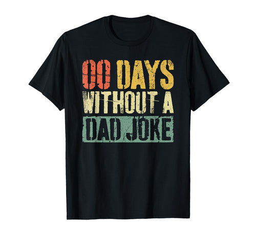 00 Days Without Dad Joke Funny T-Shirt - Aesthetic Graphic Men Women - T-Shirt, Sweatshirt, Hoodie