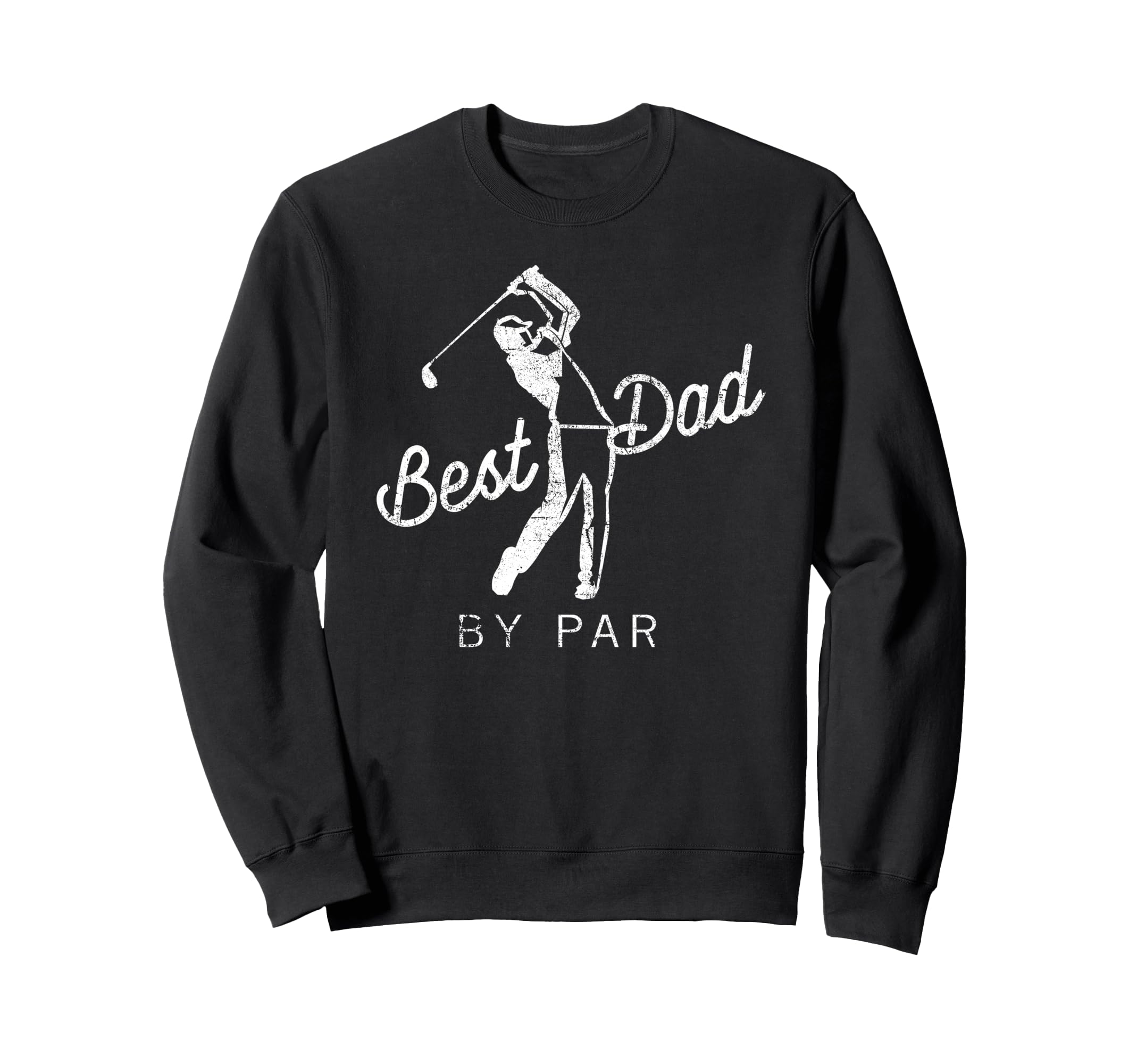 Best Dad Par Funny Father Golf Player Sweatshirt - Graphic Print Unisex - T-Shirt, Sweatshirt, Hoodie