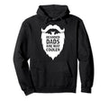 Bearded Dads Are Way Cooler Great Gift Your Hoodie - Graphic Print Unisex - T-Shirt, Sweatshirt, Hoodie