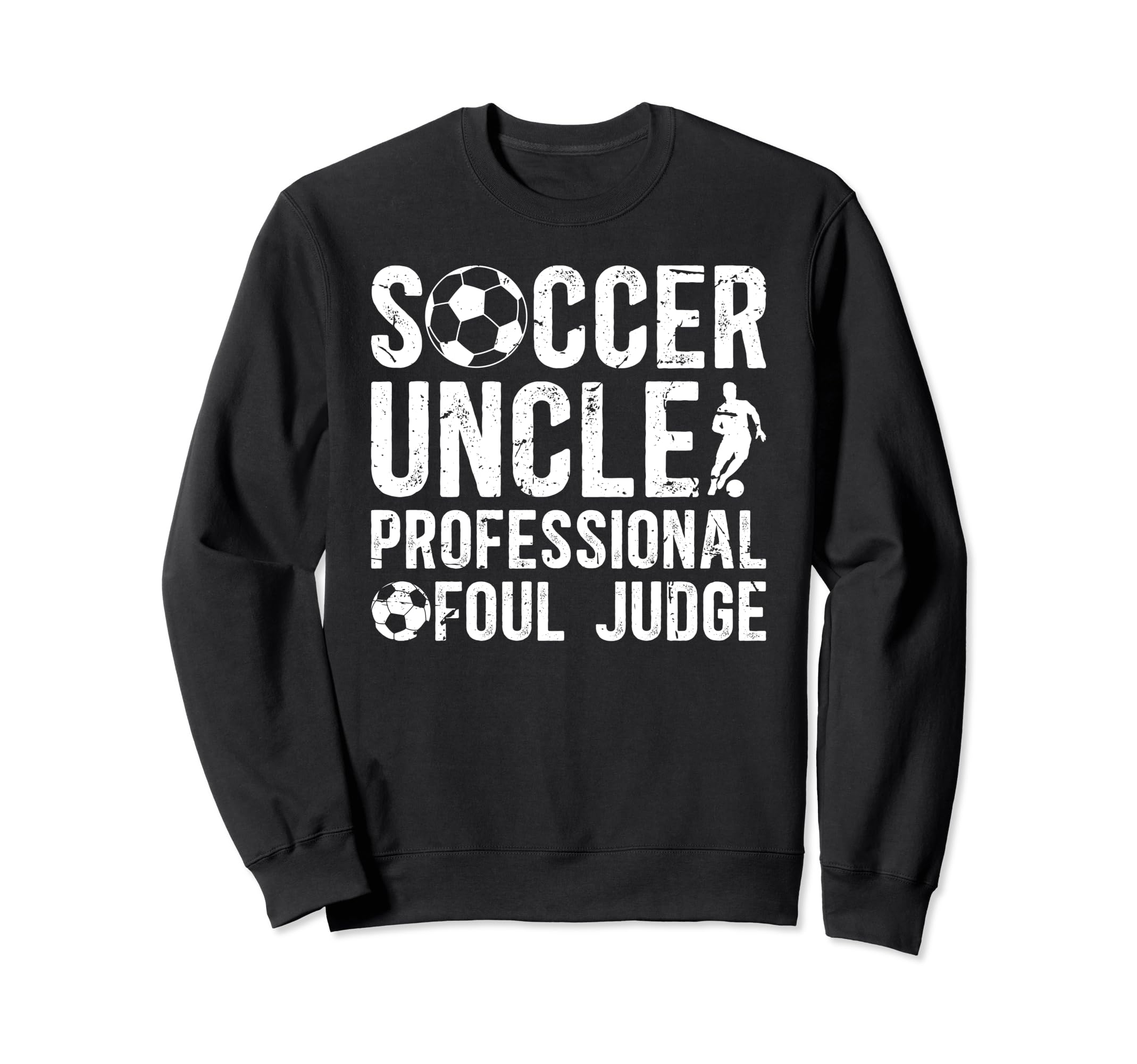 Soccer Uncle Foul Judge Uncle Soccer Sweatshirt - Custom Art Print Unisex - T-Shirt, Sweatshirt, Hoodie