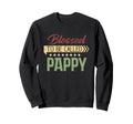 Blessed To Be Called Pappy Sweatshirt - Fun Novelty Design Men Women - T-Shirt, Sweatshirt, Hoodie