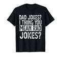 Dad Jokes You Mean Rad Jokes Funny T-Shirt - Fun Novelty Design Unisex - T-Shirt, Sweatshirt, Hoodie