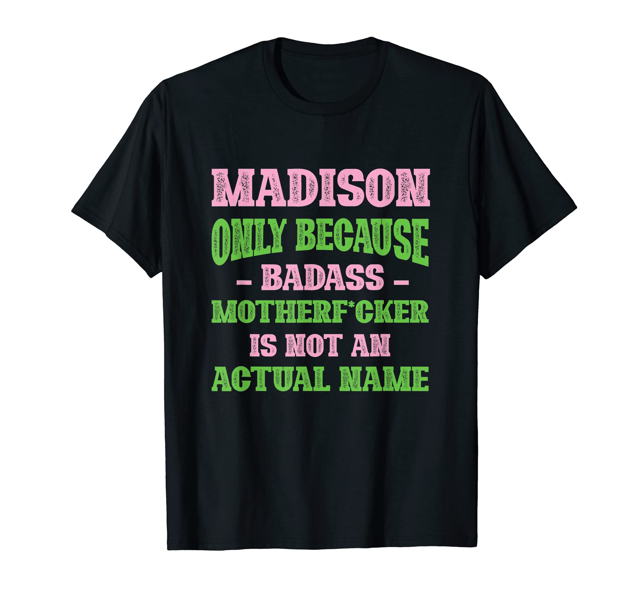 Badass Madison Name Unique Nickname T-Shirt - Aesthetic Graphic Men Women - T-Shirt, Sweatshirt, Hoodie